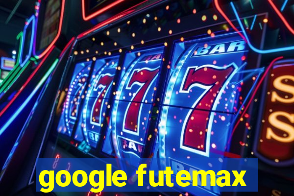 google futemax
